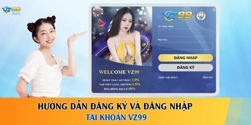 Hướng Dẫn Đăng Ký Và Đăng Nhập Tại VZ99