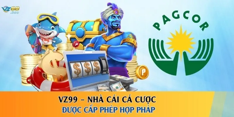 VZ99 – Nhà cái cá cược được cấp phép hợp pháp